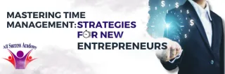 Effective Time Management Strategies for New Entrepreneurs