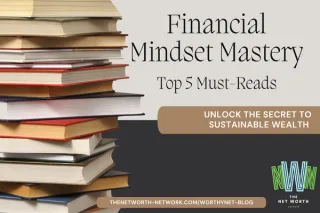 Unlock the Secret to Sustainable Wealth: The 5 Must-Read Books for Financial Mindset Mastery