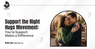 Support the Right Hugs Movement: You're Support Makes a Difference