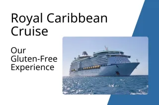 Gluten-Free Cruising: Our Experience on Royal Caribbean