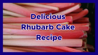 Delicious Rhubarb Cake Recipe!