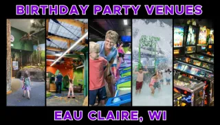 Top 5 Birthday Party Venues in Eau Claire, WI