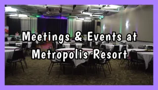 Why Metropolis Resort Is the Ultimate Destination for Meetings & Events