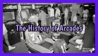 The History of the Arcade: How Video Games Got Their Start