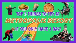 Top 5 Things To Try At Metropolis Resort If You Only Have 1 Day