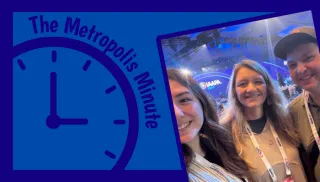 Metropolis Minute: Big Progress, Big Ideas & Big Savings