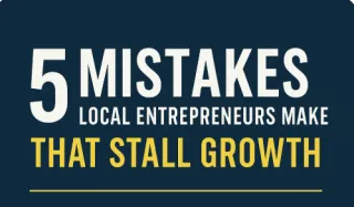 5 Mistakes Local Entrepreneurs Make That Stall Growth