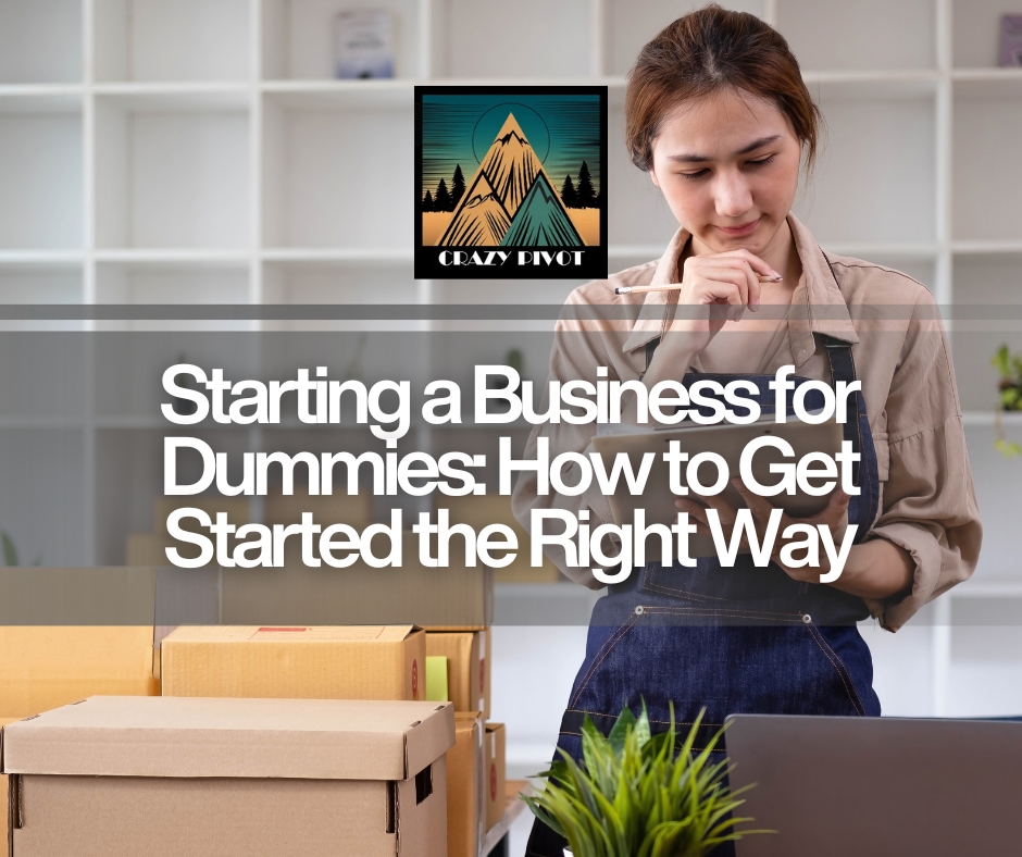 Starting a Business for Dummies: How to Get Started the Right Way