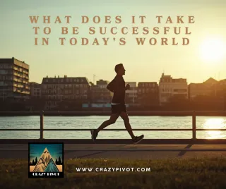 What Does It Take to Be Successful in Today’s World?