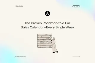 The Proven Roadmap to a Full Sales Calendar—Every Single Week