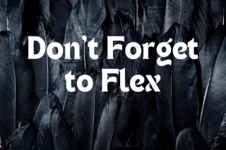 Don't Forget to Flex