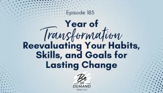 185. Year of Transformation: Reevaluating Your Habits, Skills, and Goals for Lasting Change