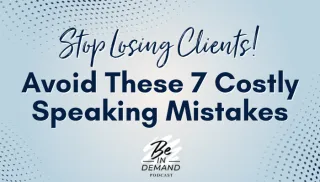 These 7 Speaking Mistakes are Costing You Clients | Ep 318