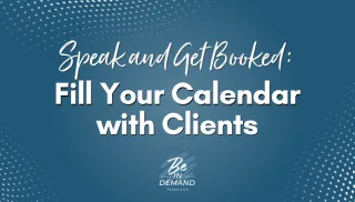 Get Booked as a Speaker: Fill Your Calendar and Grow Your Business | Ep 350