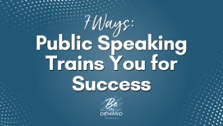 7 Surprising Ways Public Speaking Trains You for Success | Ep 354