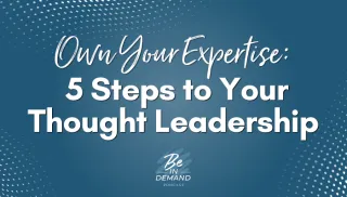 5 Steps to Establish Your Thought Leadership | Ep 360
