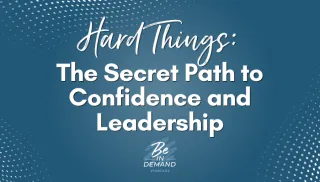 Doing Hard Things Builds Confidence and Leadership Skills | Ep 374