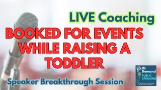 Speaking: How to get booked for events while being a mom to a toddler [LIVE Coaching] | Ep 375