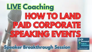 Corporate Speaking Events: How to get positioned for these paid events [Speaker Breakthrough Session] | Ep 391
