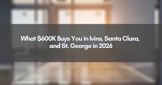 What $600K Buys You in Ivins, Santa Clara, and St. George in 2026
