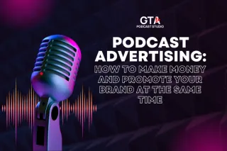 Podcast Advertising: How to Make Money and Promote Your Brand at the Same Time