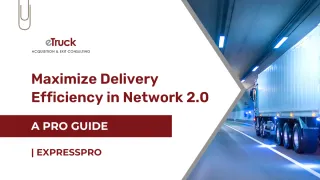 Maximize Delivery Efficiency in Network 2.0: A Pro Guide | expressPRO