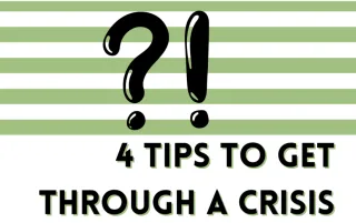 Keeping Cool When the Going Gets Rough: 4 Tips to Get Through a Crisis