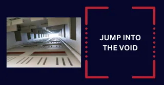 Jump Into the Void
