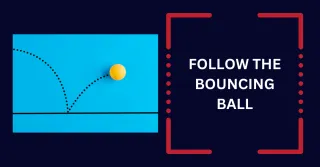 Follow the Bouncing Ball