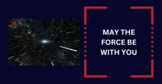 May the Force Be with You