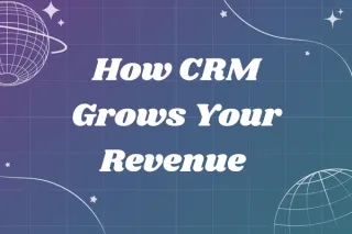 Unlock More Sales: How CRM Grows Your Revenue  