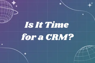 Is It Time for a CRM? 7 Signs Your Business Is Ready to Level Up