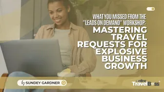 What You Missed from the "Leads on Demand" Workshop: Mastering Travel Requests for Explosive Business Growth