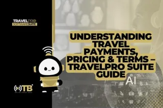Understanding Travel Payments, Pricing & Terms – TravelPro Suite Guide