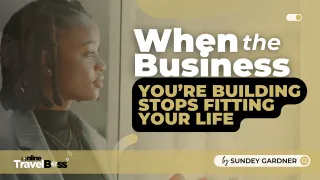 When the Business You’re Building Stops Fitting Your Life