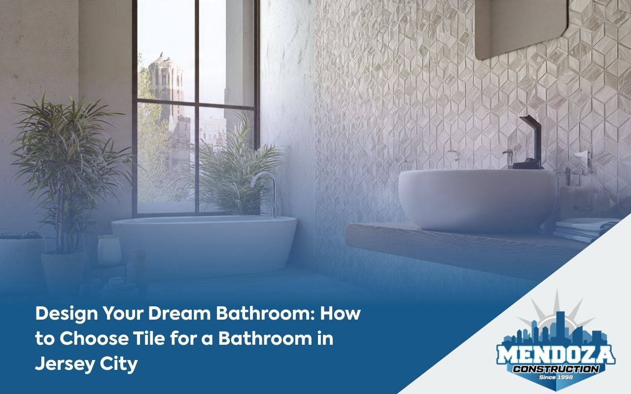Design Your Dream Bathroom: How to Choose Tile for a Bathroom in Jersey City