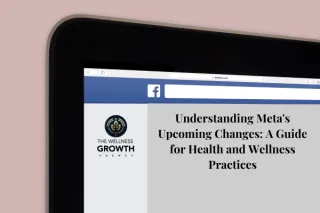 Understanding Meta's Upcoming Changes: A Guide for Health and Wellness Practices