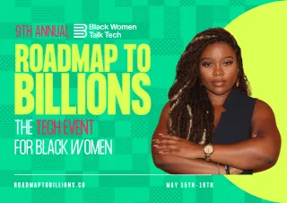 Black Women Talk Tech Presents 9th Annual Roadmap to Billions Conference