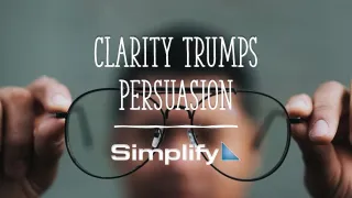 “Clarity Trumps Persuasion”