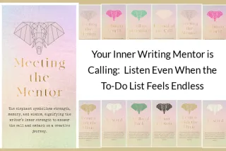 Your Inner Writing Mentor is Calling:  Listen Even When the To-Do List Feels Endless