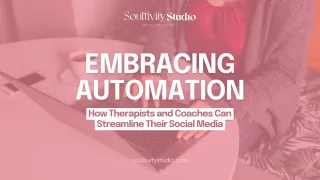 Embracing Automation: How Therapists and Coaches Can Streamline Their Social Media