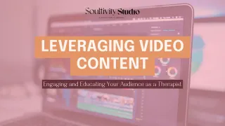 Leveraging Video Content: Engaging and Educating Your Audience as a Therapist