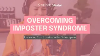 Overcoming Imposter Syndrome: Embracing Your Expertise in the Online Space