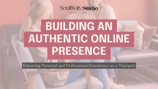 Building an Authentic Online Presence: Balancing Personal and Professional Boundaries as a Therapist