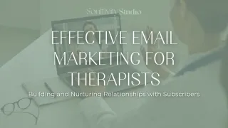 Effective Email Marketing for Therapists: Building and Nurturing Relationships with Subscribers