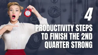 Finishing the Second Quarter Strong - The 4-Step Plan