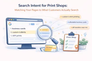 Search Intent for Print Shops: Matching Your Pages to What Customers Actually Search