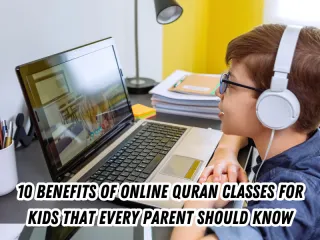 10 Benefits of Online Quran Classes for Kids That Every Parent Should Know