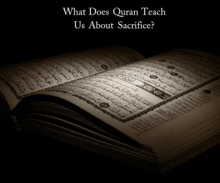 What Does the Quran Teach Us About Sacrifice? Lessons from Eid ul Adha

