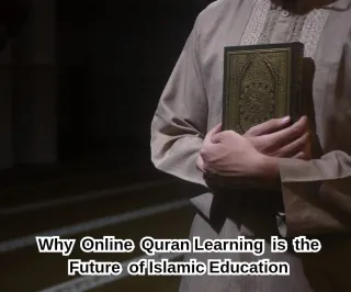 Why Online Quran Learning is the Future of Islamic Education


